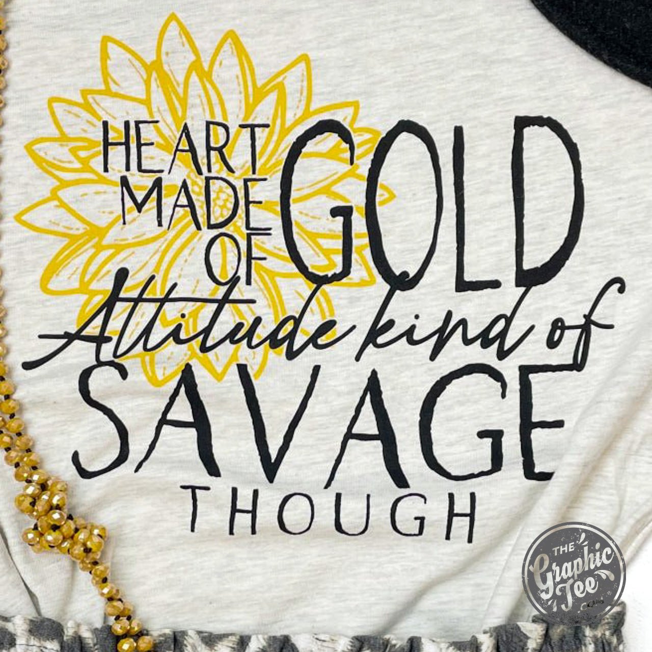 Heart Made of Gold Attitude Kind of Savage Though Tee