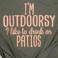 I'm Outdoorsy (I like to drink on patios) Unisex Tee