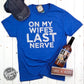 On My Wife's Last Nerve Unisex Tee