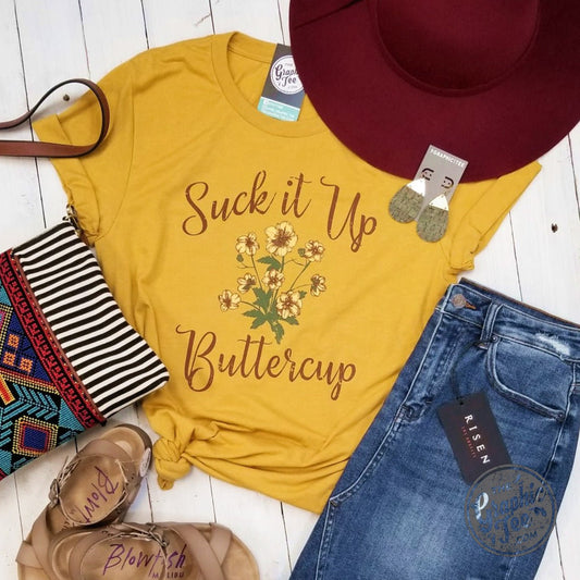 Suck It Up Buttercup - Unisex Tee