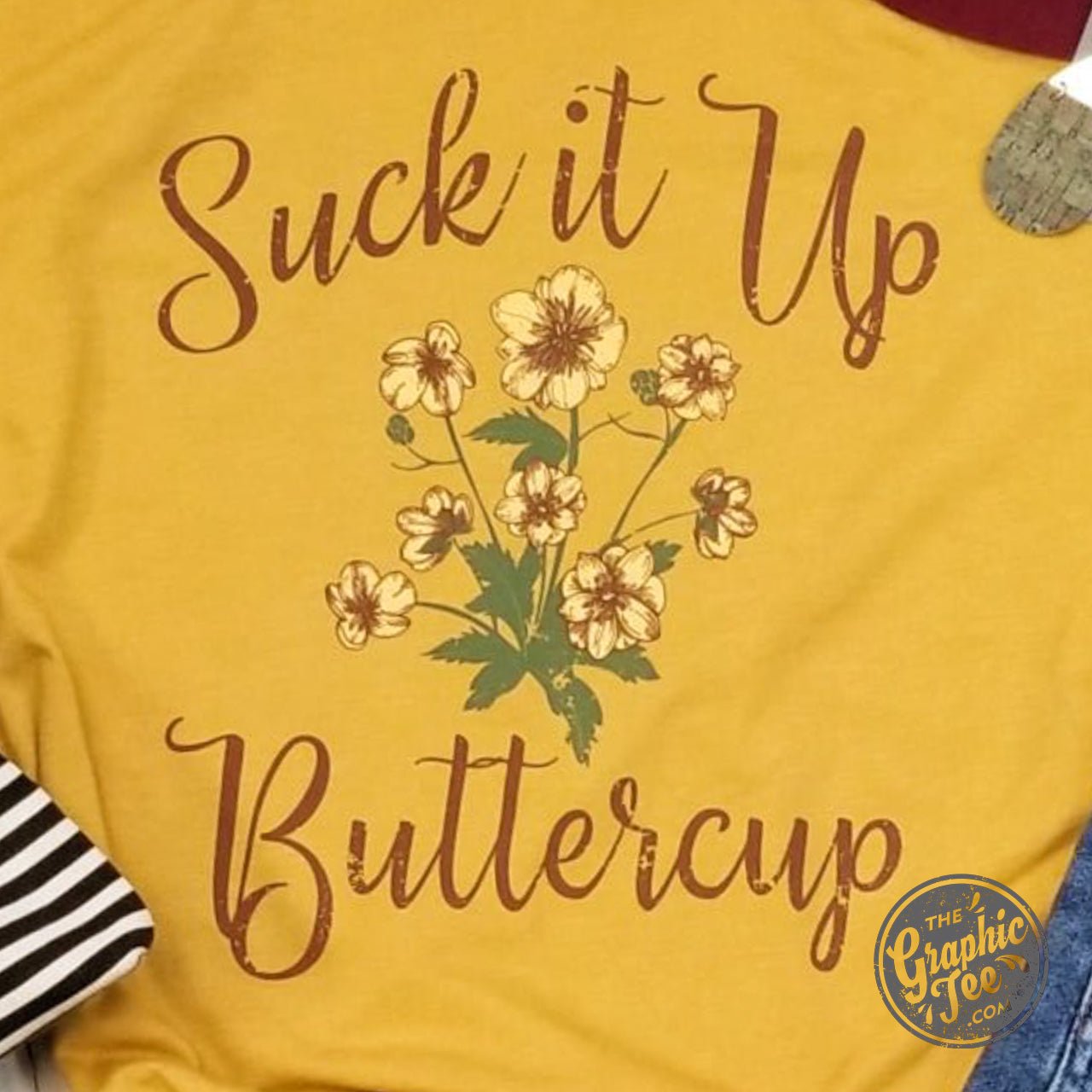 Suck It Up Buttercup - Unisex Tee